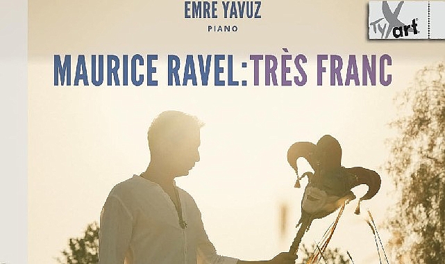 emre-yavuzdan-maurice-ravele-adanmis-yeni-album-maurice-ravel-tr-s-franc-c8cP8Nzp.jpg